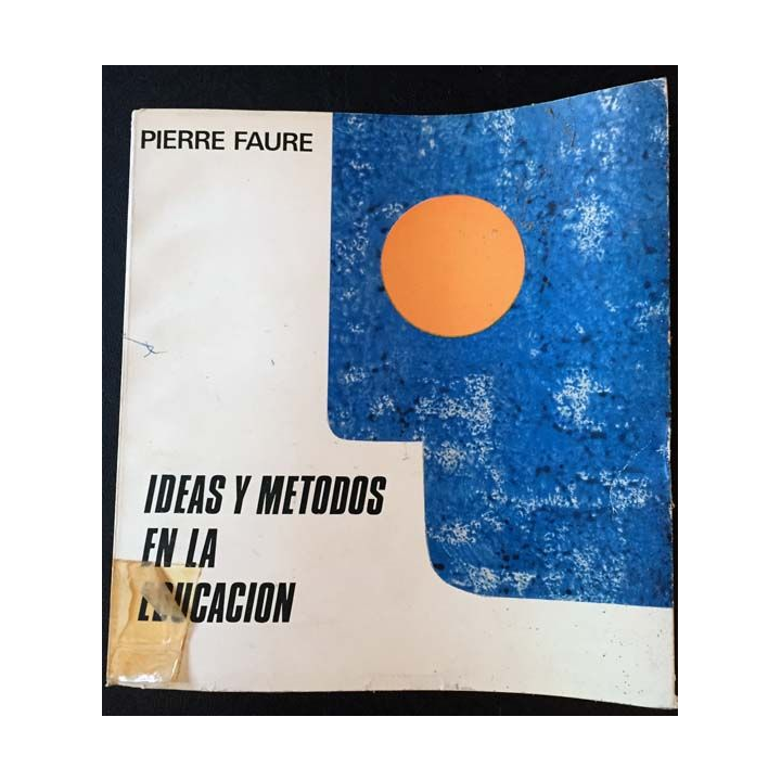 1. Ideas y metodos en la educacion de Pierre Faure aux éditions Narcea