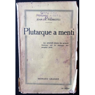 1. Plutarque a menti de Jean De Pierrefeu aux éditions Bernard Grasset