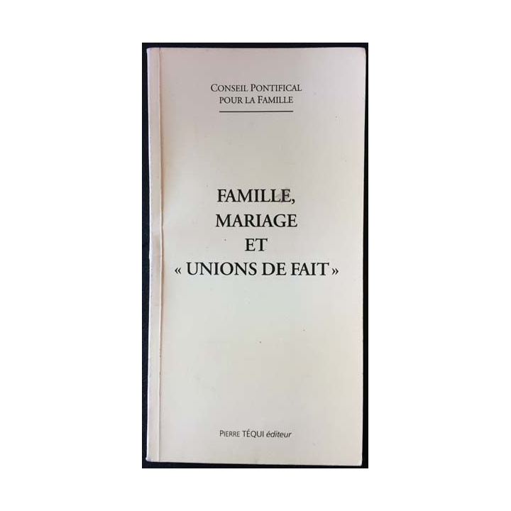 1. Famille, mariage et "union de fait" du conseil pontifical pour la famille aux éditions Pierre Téqui