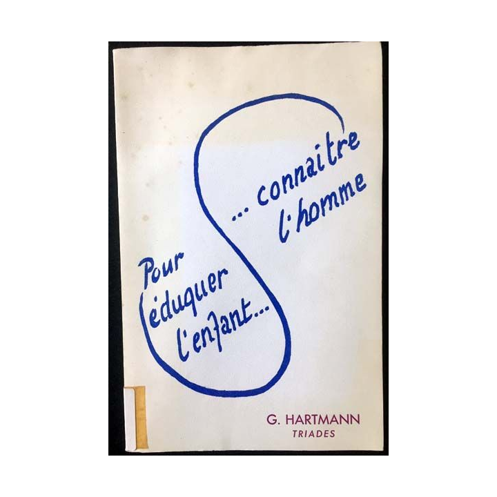 1. Pour éduquer l'enfant... connaitre l'homme de G. Hartmann aux éditions Triades