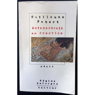 1. Autoportrait en érection de Guillaume Fabert aux éditions Régine Deforges 1989