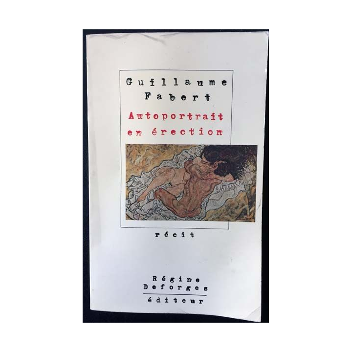 1. Autoportrait en érection de Guillaume Fabert aux éditions Régine Deforges 1989