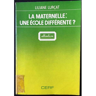 1. La maternelle : une école différente ? de Liliane Lurçat aux éditions du Cerf
