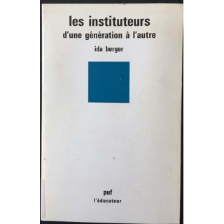 1. Les instituteurs d'une génération à l'autre de Ida Berger aux éditions Presses universitaire de France