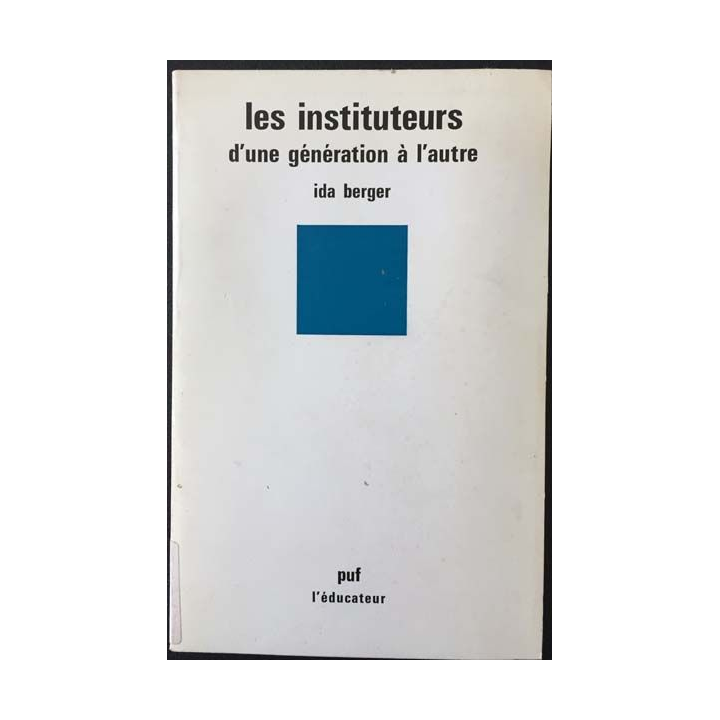 1. Les instituteurs d'une génération à l'autre de Ida Berger aux éditions Presses universitaire de France