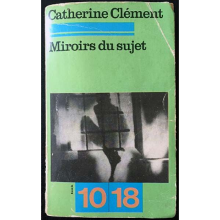 1. Miroirs du sujet de Catherine Clément aux éditions Union générale