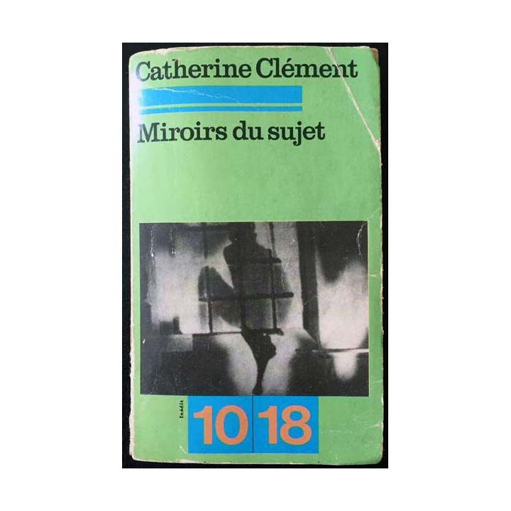 1. Miroirs du sujet de Catherine Clément aux éditions Union générale