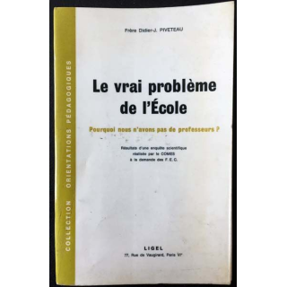 1. Le vrai problème de l'école Pourquoi nous n'avons pas de professeurs ? de Frère Didier-J. Piveteau