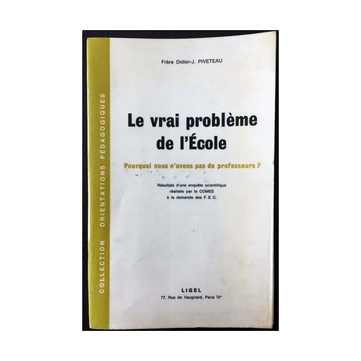 1. Le vrai problème de l'école Pourquoi nous n'avons pas de professeurs ? de Frère Didier-J. Piveteau