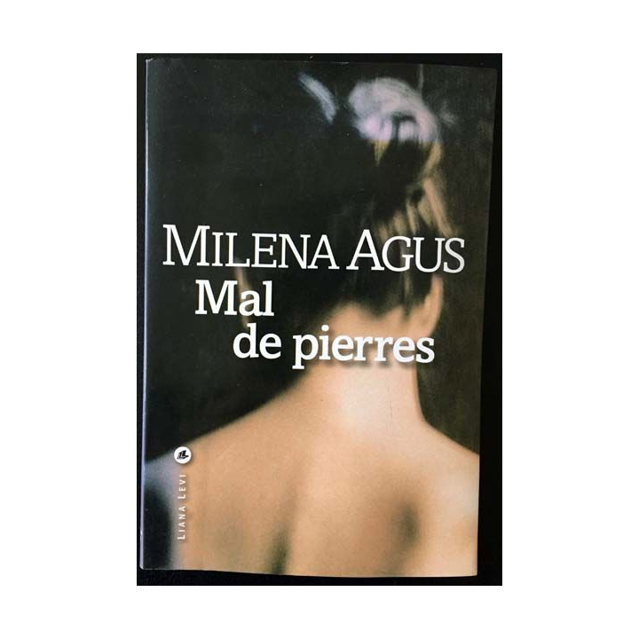 1. Mal de pierres de Milena Agus aux éditions Liana Levi