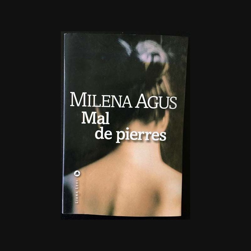 Mal de pierres de Milena Agus aux éditions Liana Levi Mal de pierres de Milena Agus aux éditions Liana Levi