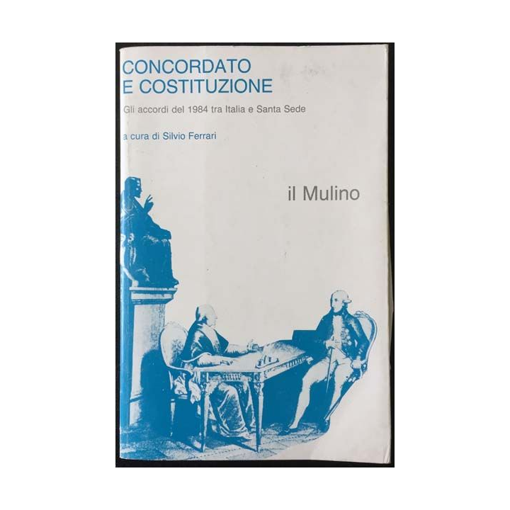 1. Concordato e costituzione Gli accordi del 1984 tra Italia e Santa Sede de Silvio Ferrari aux éditions Il mulino
