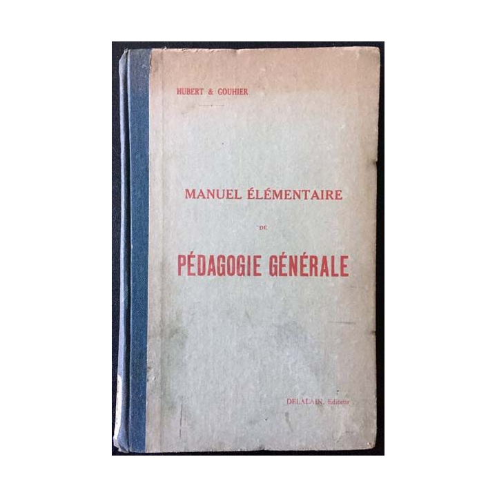 1. Manuel élémentaire de pédagogie générale de René Hubert et Henri Gouthier aux éditions librairie Delalain