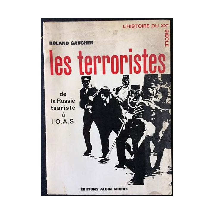 1. Les terroristes de la Russie tsariste à l'O.A.S de Rolland Gaucher aux éditions Albin Michel