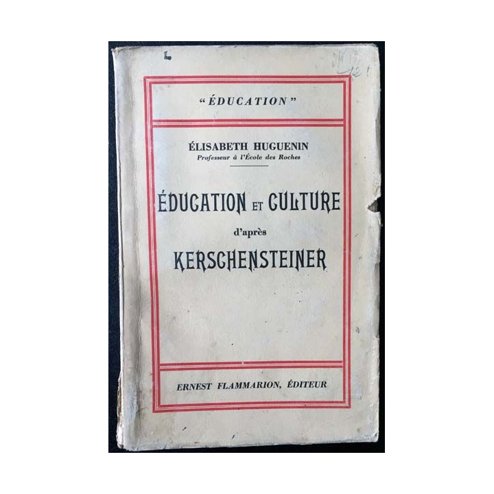 1. Éducation et culture d'après Kerschensteiner de Élisabeth Huguenin aux éditions Ernest Flammarion