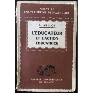 1. L'éducateur et l'action éducatrice de A. Millot aux éditions Presses universitaires de France