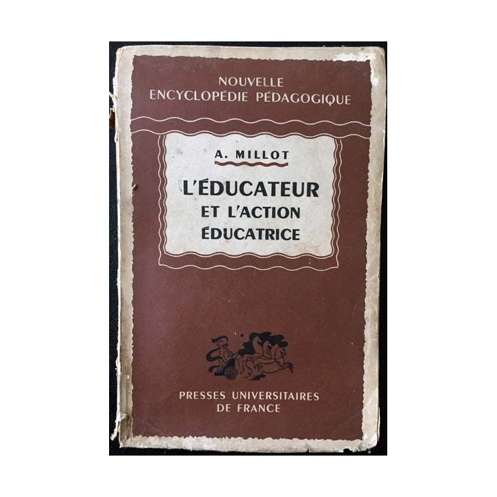1. L'éducateur et l'action éducatrice de A. Millot aux éditions Presses universitaires de France