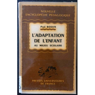 1. L'adaptation de l'enfant au milieu scolaire de Paul Bodin aux éditions Presses universitaires de France