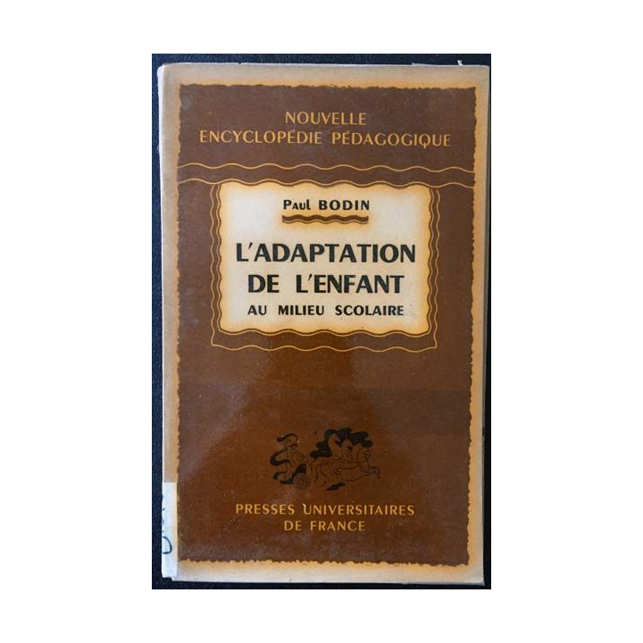1. L'adaptation de l'enfant au milieu scolaire de Paul Bodin aux éditions Presses universitaires de France