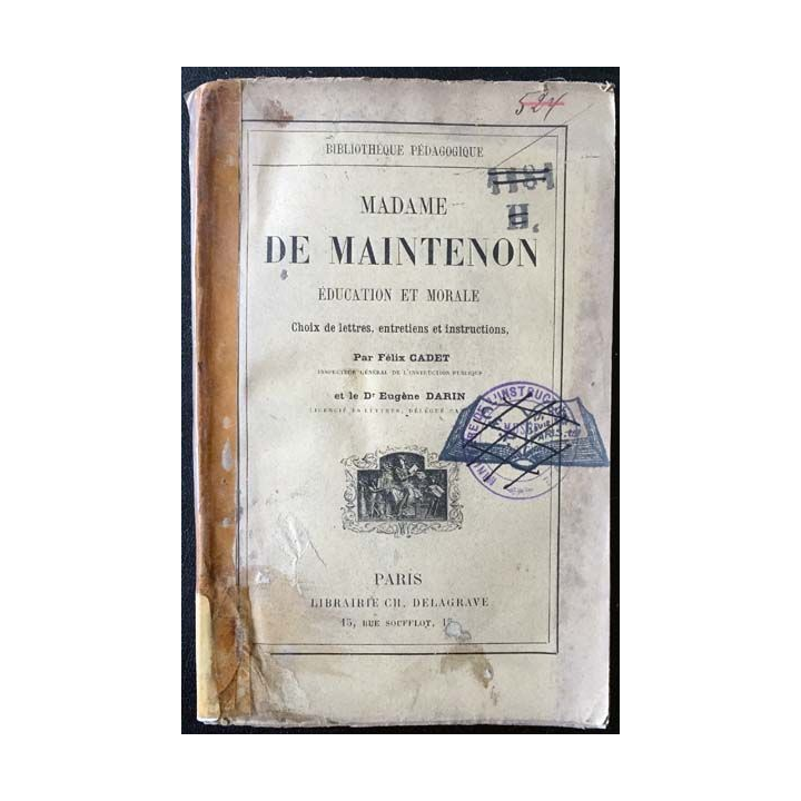 1. Madame de Maintenon éducation et morale de Félix Cadet et Dr Eugène Darin aux éditions librairie Ch. Delagrave