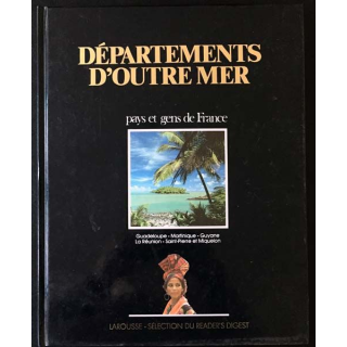 1. Département d'Outre Mer pays et gens de France aux éditions Larousse / Sélection du reader's digest
