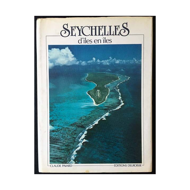 1. Seychelles d'îles en îles de Claude Pavard aux éditions Delroisse