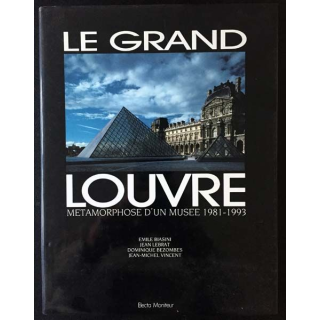 1. Le grand Louvre métamorphose d'un musée 1981-1993 de E. Biasini, J. Lebrat, D. Bezombes et J-M. Vincent