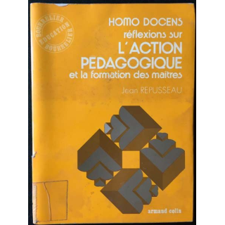 1. Homo docens réflexions sur l'action pédagogique et la formation des maîtres de Jean Repusseau