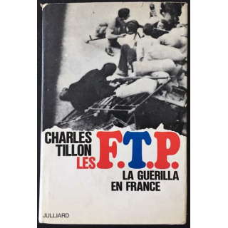 1. Les F.T.P. la guérilla en France de Charles Tillon aux éditions Julliard