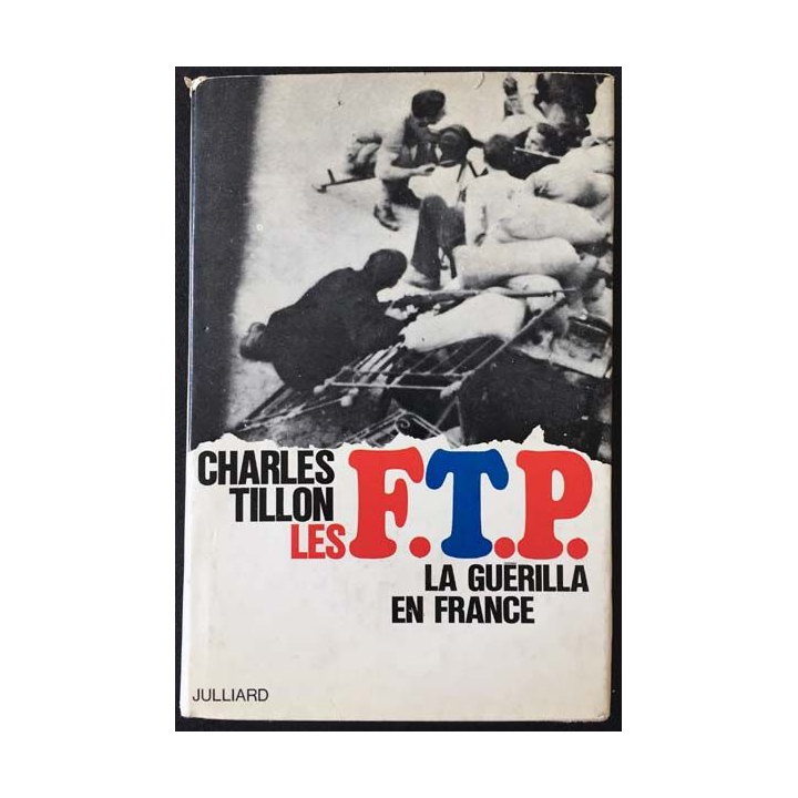 1. Les F.T.P. la guérilla en France de Charles Tillon aux éditions Julliard