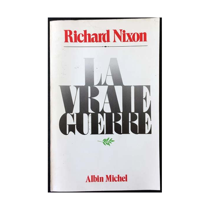 1. La vraie guerre de Richard Nixon aux éditions Albin Michel