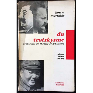 1. Du trotskysme problèmes de théorie et d'histoire de Kostas Mavrakis aux éditions François Maspero