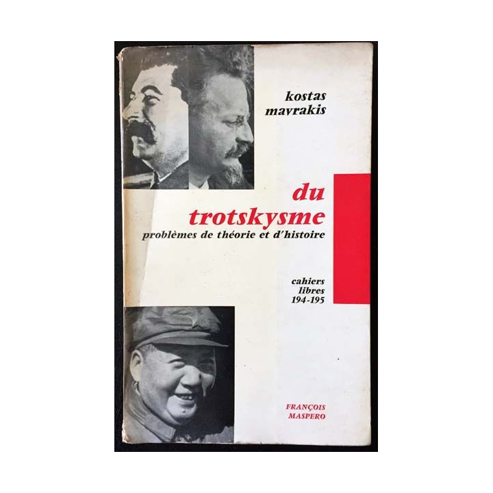 1. Du trotskysme problèmes de théorie et d'histoire de Kostas Mavrakis aux éditions François Maspero