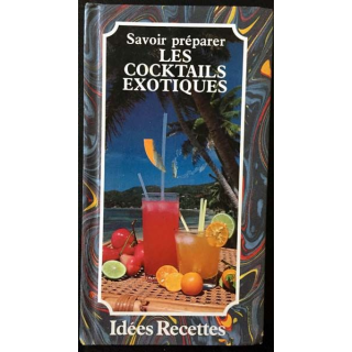 1. Savoir préparer les cocktails exotiques de Patrice Dard aux éditions Idées Recettes