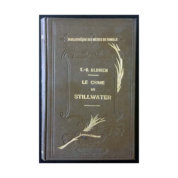 1. Le crime de Stillwater de T.-B Aldrich aux éditions librairie de Firmin-Didot et Cie 1884