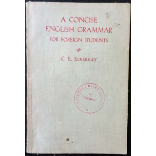 1. A concise english grammar for foreign students de C. E. Eckersley aux éditions Longmans, Green and co