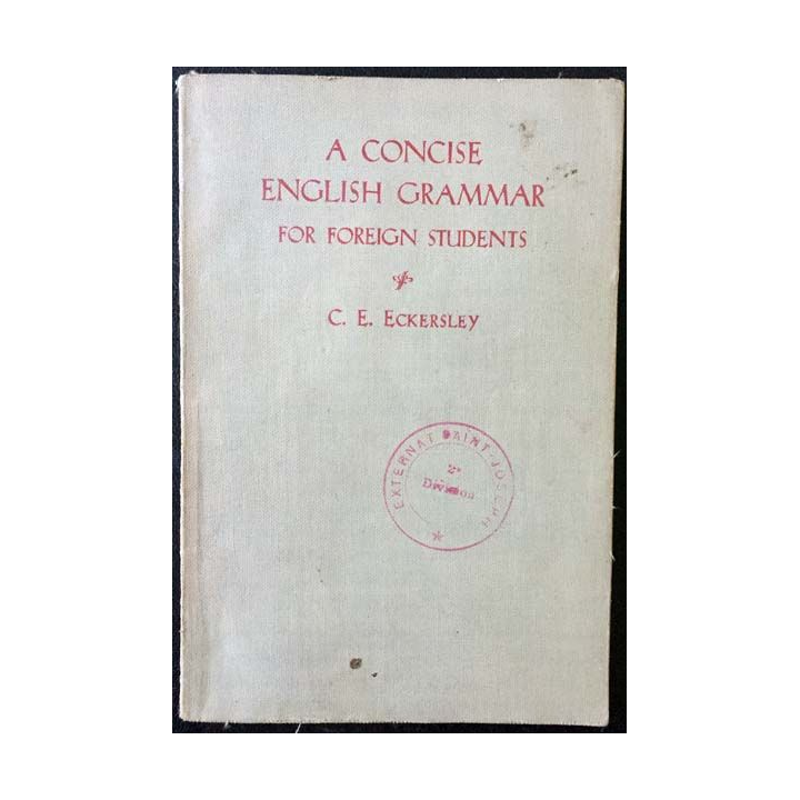 1. A concise english grammar for foreign students de C. E. Eckersley aux éditions Longmans, Green and co