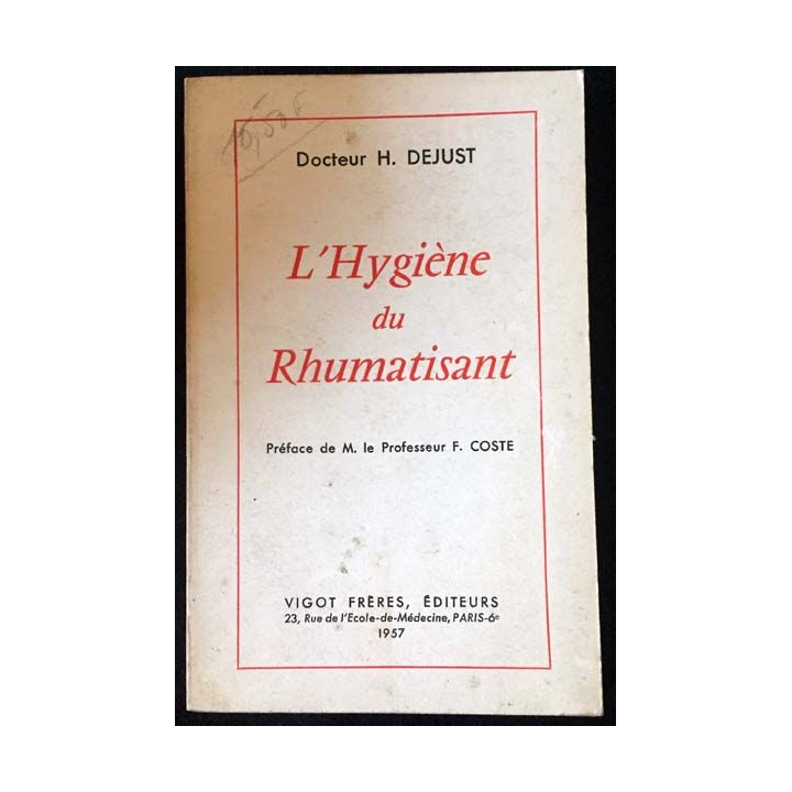 1. L'hygiène du rhumatisant du Docteur H. Dejust aux éditions Vigot frères 1957