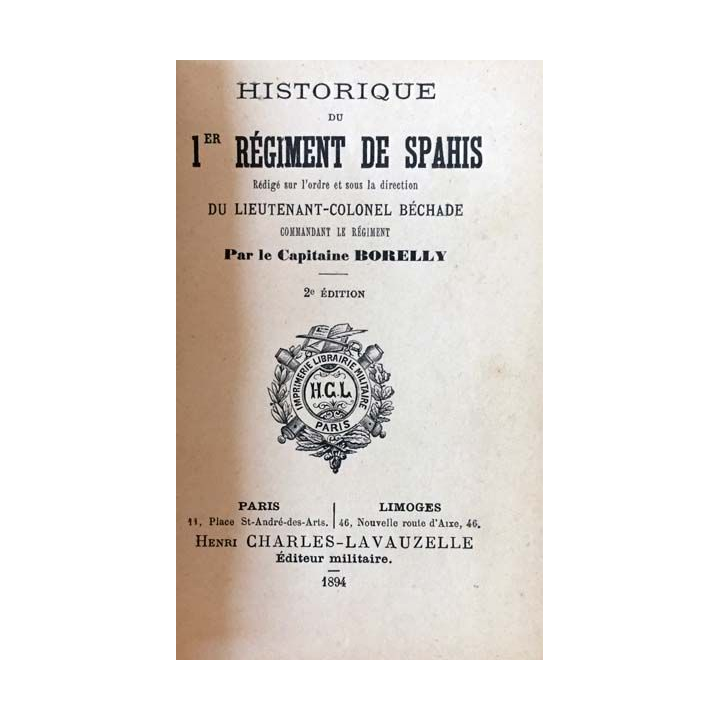 1. Historique du 1er régiment de Spahis du lieutenant-colonel béchade commandant le régiment par le Capitaine Borelly