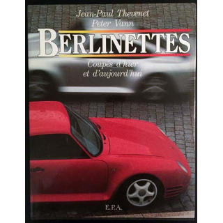 1. Berlinettes coupés d'hier et d'aujourd'hui de Jean Paul Thevenet et Peter Vann aux éditions E.P.A