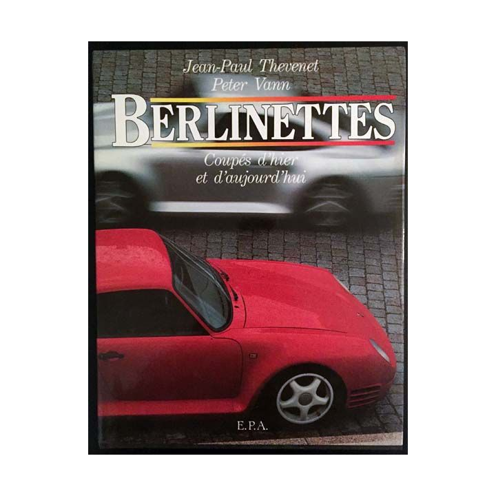 1. Berlinettes coupés d'hier et d'aujourd'hui de Jean Paul Thevenet et Peter Vann aux éditions E.P.A
