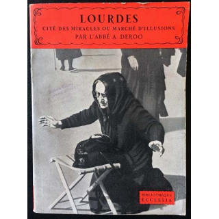 1. Lourdes cité des miracles ou marché d'illusions par l'Abbé A. Deroo aux éditions librairie Arthème Fayard
