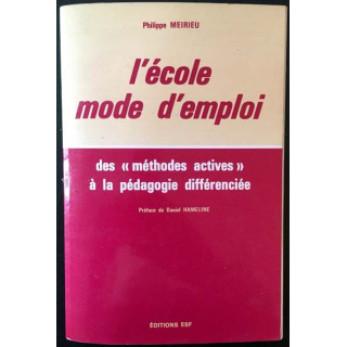 1. L'école mode d'emploi des "méthodes actives" à la pédagogie différenciée de Philippe Meirieu aux éditions ESF