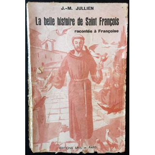 1. La belle histoire de Saint François racontée à Françoise de J.-M. Julien aux éditions SPES - Paris