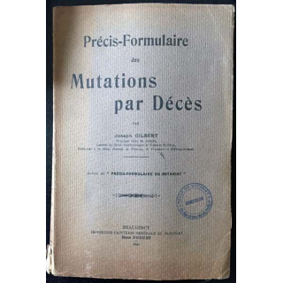 1. Précis-formulaire des mutations par Décès de Joseph Gilbert aux éditions Beaugency 1931