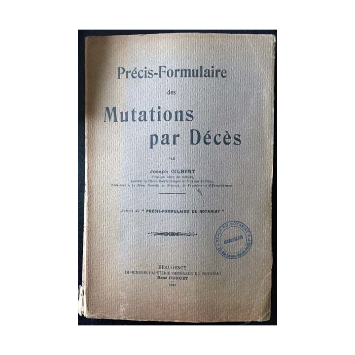 1. Précis-formulaire des mutations par Décès de Joseph Gilbert aux éditions Beaugency 1931