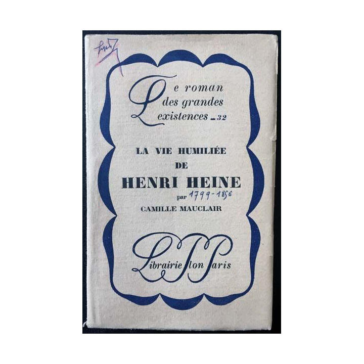 1. La vie humiliée de Henri Heine de Camille Mauclair aux éditions librairie Plon