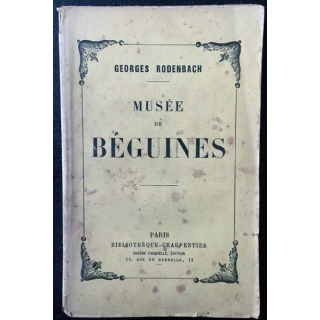 1. Musée de Béguines de Georges Rodenbach aux éditions bibliothèque Charpentier 1894