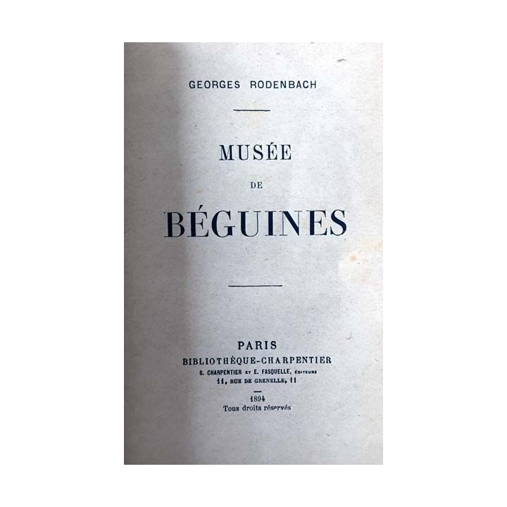 1. Musée de Béguines de Georges Rodenbach aux éditions bibliothèque Charpentier 1894