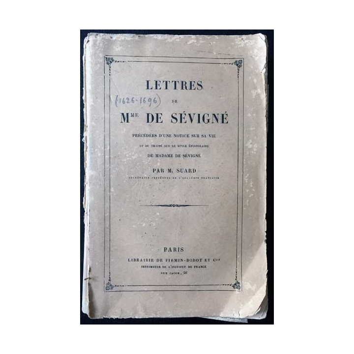 1. Lettres de Mme De Sévigné de M. Suard aux éditions librairie de Firmin-Didot et Cie 1878